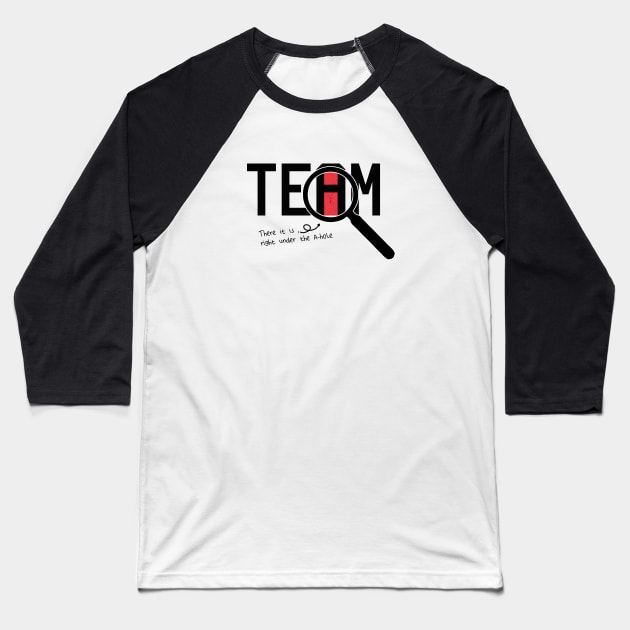 I Found The I In Team, There it is right under the A-whole Baseball T-Shirt by VanTees